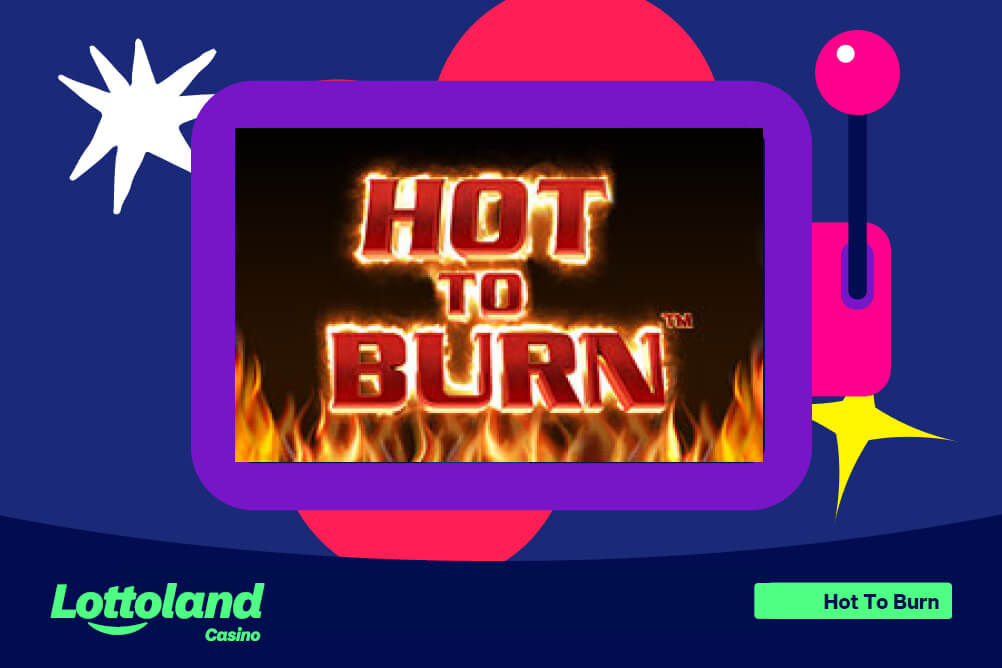 The hot to burn slot logo on a lottoland-branded background